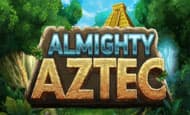 Almighty Aztec 10 Free Spins No Deposit required