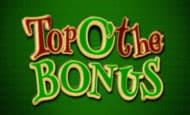 Top O' The Bonus 10 Free Spins No Deposit required